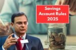 Savings Account Rules 2025